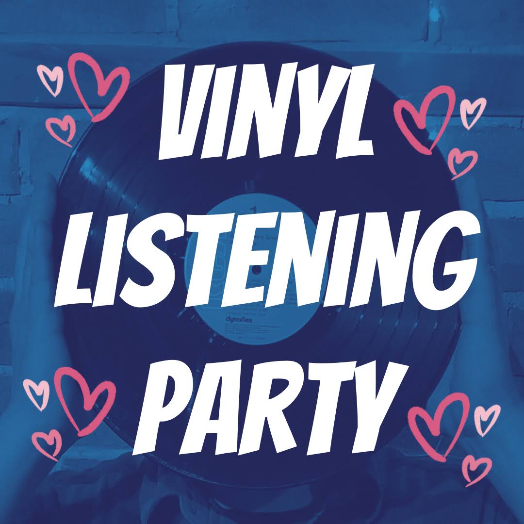Poster reading "vinyl listening party". Also, has hearts and an image of a record.