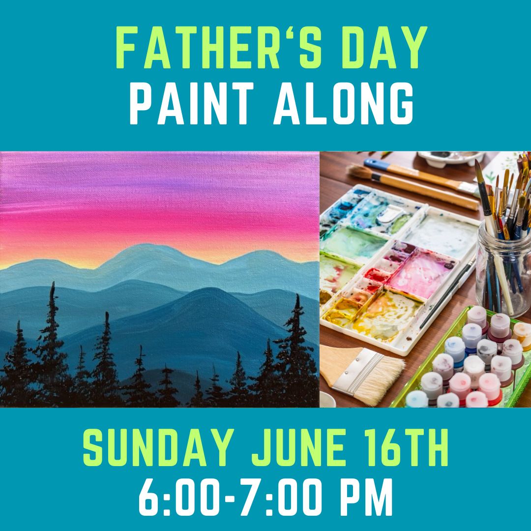 poster titled "fathers day paint along" with photo of a watercolour of mountains and a photo of painting supplies